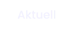 Aktuell