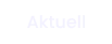 Aktuell